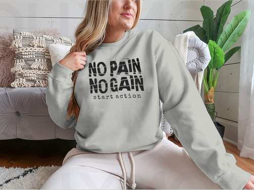 No Pain No Gain Motivational Quotes Design for Sweatshirt