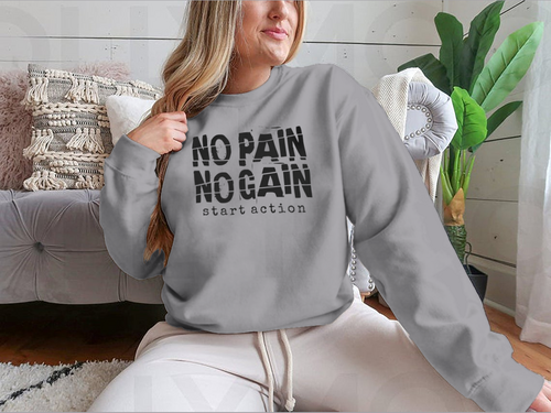 No Pain No Gain Motivational Quotes Design for Sweatshirt